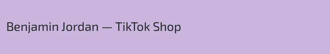 Benjamin Jordan — TikTok Shop